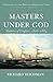 A Masters Under God Vol. 3 (History of the British Merchant Navy)