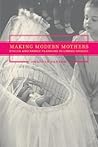 Making Modern Mothers: Ethics and Family Planning in Urban Greece