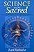 Science and the Sacred by Ravi Ravindra