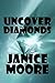 Uncover the Diamonds by Janice Moore