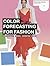 Color Forecasting for Fashion (Portfolio Skills: Fashion & Textiles)