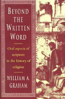 Beyond the Written Word: Oral Aspects of Scripture in the History of Religion (Paperback)