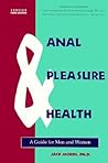 Anal Pleasure & Health: A Guide for Men and Women
