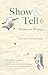 Show & Tell: Writers on Wri...