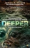Deeper by James A. Moore Deeper by James A. Moore