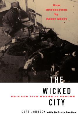 The Wicked City: Chicago From Kenna To Capone (Illinois)
