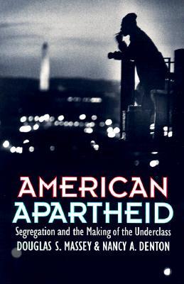 American Apartheid: Segregation and the Making of the Underclass (Paperback)