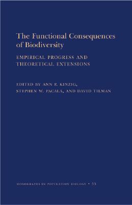 The Functional Consequences of Biodiversity: Empirical Progress and Theoretical Extensions. (Hardcover)