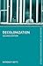 Decolonization (The Making of the Contemporary World)