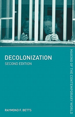 Decolonization (The Making of the Contemporary World)