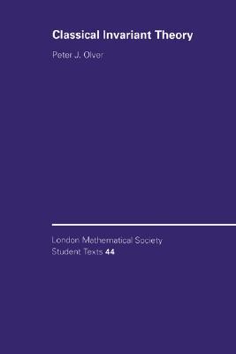 Classical Invariant Theory (London Mathematical Society Student Texts, Series Number 44)