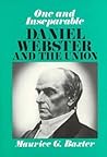 One and Inseparable: Daniel Webster and the Union