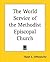 The World Service of the Methodist Episcopal Church by Ralph E. Diffendorfer