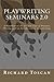 Playwriting Seminars 2.0: A Handbook on the Art and Craft of Dramatic Writing with an Introduction to Screenwriting