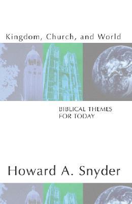 Kingdom, Church, and World: Biblical Themes for Today: Biblical Themes for Today (Paperback)