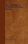 The Campaign of Waterloo - a Military History