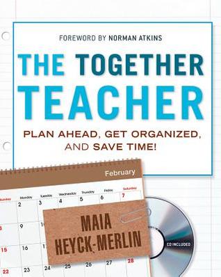 The Together Teacher: Plan Ahead, Get Organized, and Save Time! (Paperback)