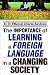 The Importance of Learning a Foreign Language in a Changing Society: Attitudes Toward The Importance of Learning a foreign Language