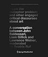 Again the Metaphor Problem and Other Engaged Critical Discourses about Art: A Conversation between John Baldessari, Liam Gillick and Lawrence Weiner, ... Art and Architecture in Discussion(closed))