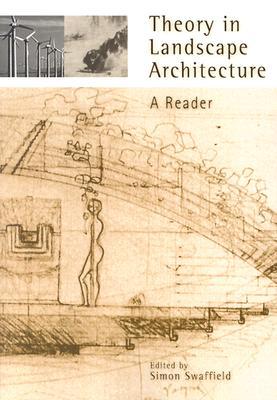 Theory in Landscape Architecture: A Reader (Penn Studies in Landscape Architecture)