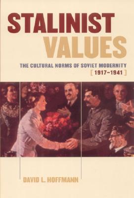 Stalinist Values: The Cultural Norms of Soviet Modernity, 1917–1941 (Paperback)