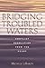 Bridging Troubled Waters : ...