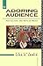 The Adoring Audience: Fan C...