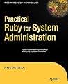 Practical Ruby for System Administration (Expert's Voice in Open Source) Practical Ruby for System Administration (Expert's Voice in Open Source)
