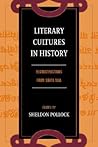 Literary Cultures in History: Reconstructions from South Asia