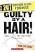 Guilty by a Hair!: Real-lif...