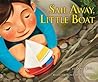 Sail Away, Little Boat (Carolrhoda Picture Books)