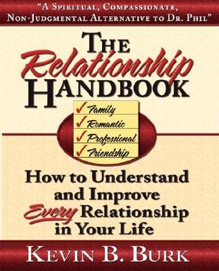 The Relationship Handbook: How to Understand And Improve Every Relationship in Your Life (Hardcover)
