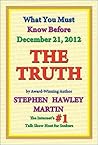 The Truth: What You Must Know Before December 21, 2012 The Truth: What You Must Know Before December 21, 2012