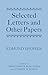 Selected Letters and Other Papers