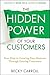 The Hidden Power of Your Customers: 4 Keys to Growing Your Business Through Existing Customers