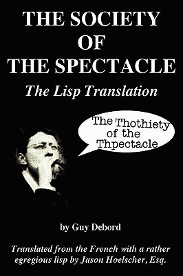 The Society of the Spectacle: The Lisp Translation (Paperback)