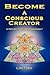 Become a Conscious Creator by Lisa Ford