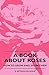 A Book About Roses - How To...