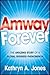 Amway Forever by Kathryn A. Jones Amway Forever by Kathryn A. Jones