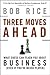 Three Moves Ahead by Bob Rice