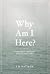 Why am I here? by S.R. Nathan