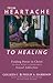 From Heartache to Healing: ...