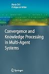 Convergence and Knowledge Processing in Multi-Agent Systems (Advanced Information and Knowledge Processing) Convergence and Knowledge Processing in Multi-Agent Systems (Advanced Information and Knowledge Processing)
