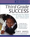 Third Grade Success: Everything You Need to Know to Help Your Child Learn