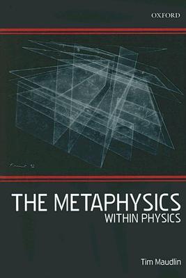 The Metaphysics Within Physics (Hardcover)
