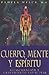 Cuerpo, Mente y Espiritu: Autocuración y crecimiento espiritual (Spanish Edition)