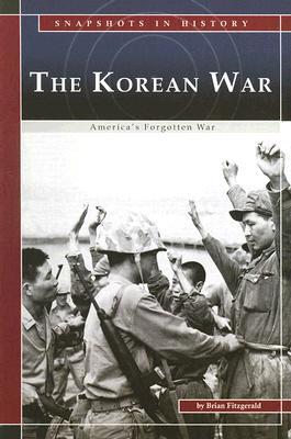 The Korean War: America's Forgotten War (Snapshots in History series)