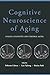 Cognitive Neuroscience of Aging: Linking Cognitive and Cerebral Aging