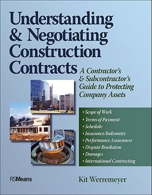 Understanding and Negotiating Construction Contracts: A Contractor's and Subcontractor's Guide to Protecting Company Assets (RSMeans)