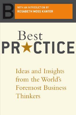 Best Practice: Ideas And Insights From The World's Foremost Business Thinkers (Paperback)